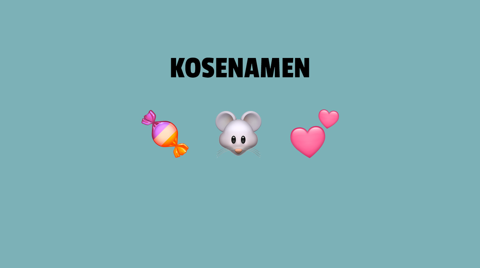  Text: „Kosenamen“. Abbildungen (Emojis): Bonbon, Mäuschen, Herzen.